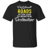 difficult roads often lead to beautiful destinations t shirts long sleeve hoodies 6