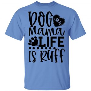 dog mama life is ruff t shirts hoodies long sleeve 10