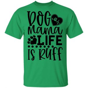 dog mama life is ruff t shirts hoodies long sleeve 11