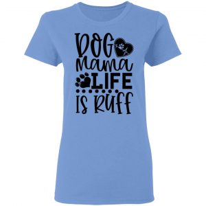 dog mama life is ruff t shirts hoodies long sleeve 2