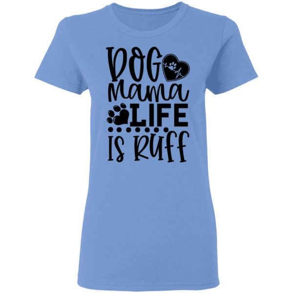 dog mama life is ruff t shirts hoodies long sleeve 2