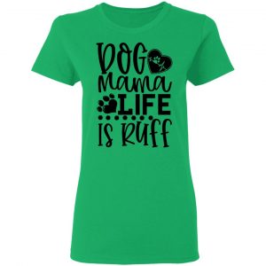 dog mama life is ruff t shirts hoodies long sleeve 8