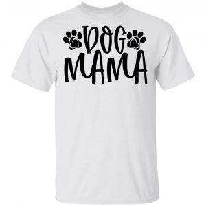 Dog Mama T Shirts, Hoodies, Long Sleeve