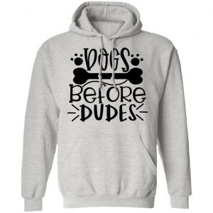 dogs before dudes t shirts hoodies long sleeve