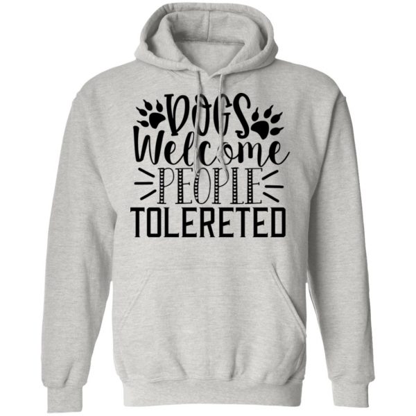 dogs welcome people tolereted t shirts hoodies long sleeve 5