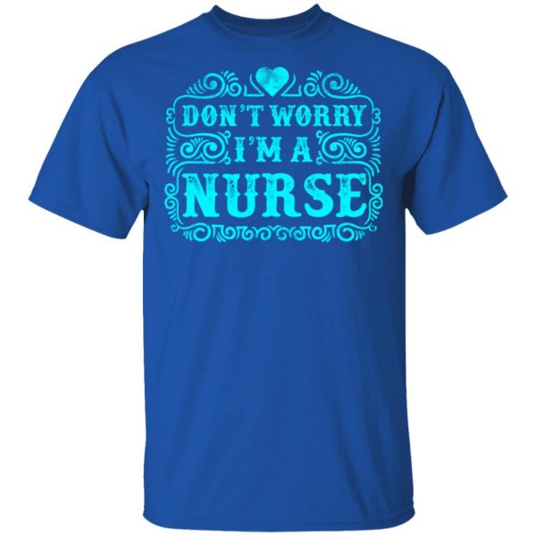 don t worry i am a nurse t shirts long sleeve hoodies 12