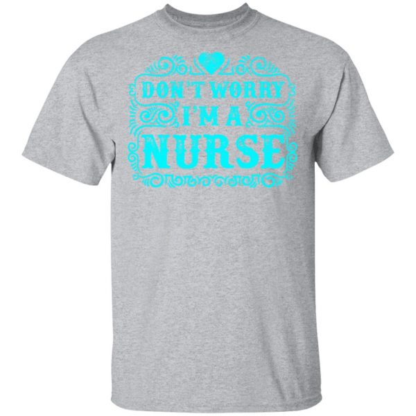 don t worry i am a nurse t shirts long sleeve hoodies 9