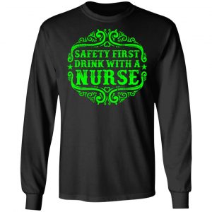 drink with a nurse t shirts long sleeve hoodies 8