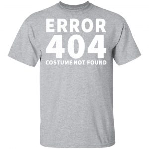 error 404 costume not found t shirts long sleeve hoodies 11