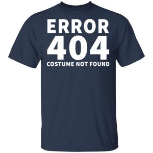 Error 404 Costume Not Found T-Shirts, Long Sleeve, Hoodies 2