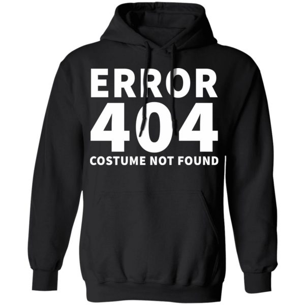 error 404 costume not found t shirts long sleeve hoodies 2
