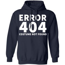 error 404 costume not found t shirts long sleeve hoodies