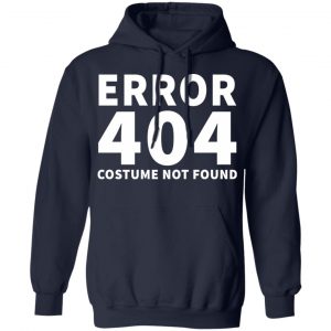 error 404 costume not found t shirts long sleeve hoodies