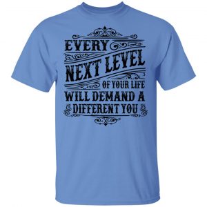every next level of your life will demand a different you t shirts hoodies long sleeve 11