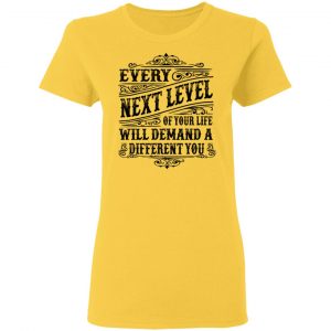 every next level of your life will demand a different you t shirts hoodies long sleeve 13