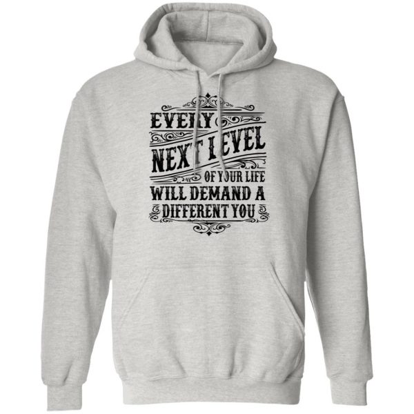 every next level of your life will demand a different you t shirts hoodies long sleeve 9