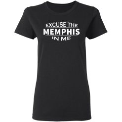 excuse the memphis in me t shirts long sleeve hoodies 5