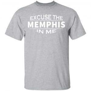 excuse the memphis in me t shirts long sleeve hoodies 6