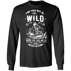 find your way in the wild t shirts long sleeve hoodies 5