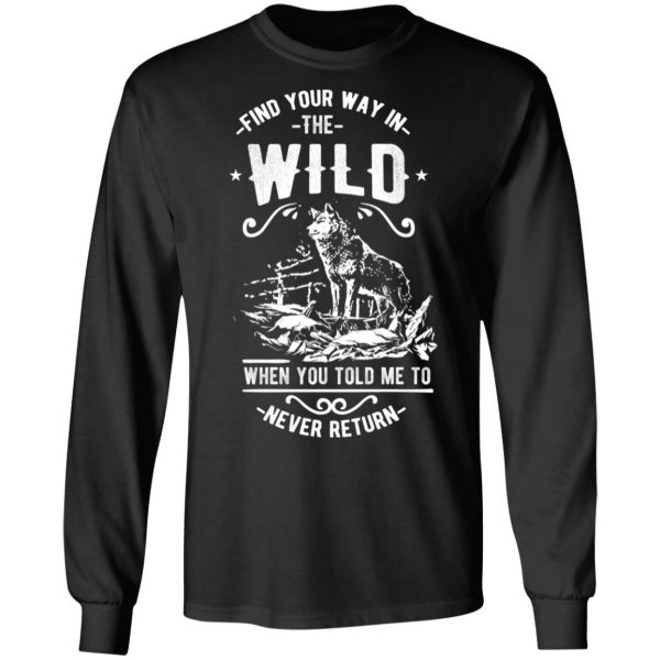 find your way in the wild t shirts long sleeve hoodies 5