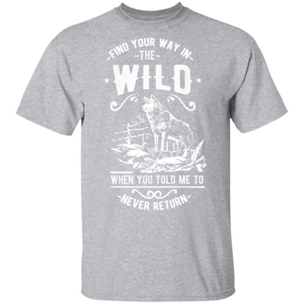 find your way in the wild t shirts long sleeve hoodies