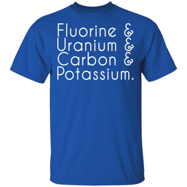 fluorine uranium carbon potassium t shirts long sleeve hoodies 10