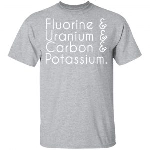 fluorine uranium carbon potassium t shirts long sleeve hoodies 3
