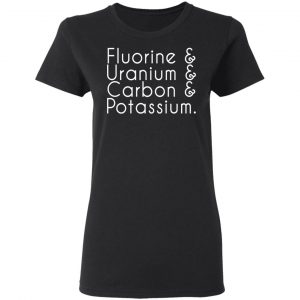 fluorine uranium carbon potassium t shirts long sleeve hoodies 4
