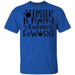 Foster Is My 2nd Favorite F Word T Shirts, Hoodies, Long Sleeve 2
