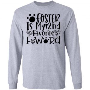 foster is my 2nd favorite f word t shirts hoodies long sleeve 3