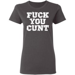 fuck you cunt t shirts long sleeve hoodies 6