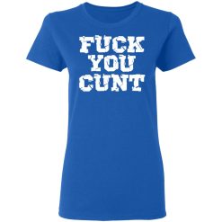 fuck you cunt t shirts long sleeve hoodies 8