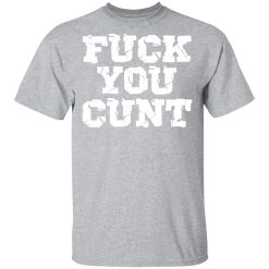 fuck you cunt t shirts long sleeve hoodies 9