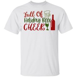 full of holiday beer cheer ct1 t shirts hoodies long sleeve