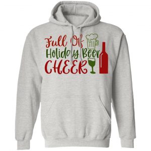 full of holiday beer cheer ct1 t shirts hoodies long sleeve 9