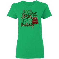 go jesus it s ya birthday ct1 t shirts hoodies long sleeve 13