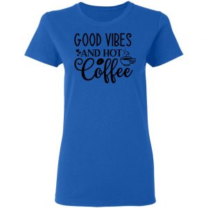 good vibes and hot coffee t shirts hoodies long sleeve 4