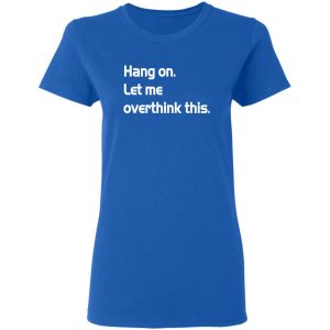 hang on let meoverthink this t shirt hoodies long sleeve 10