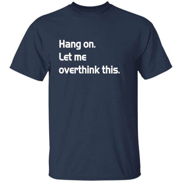 hang on let meoverthink this t shirt hoodies long sleeve 12