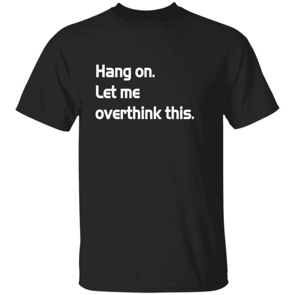hang on let meoverthink this t shirt hoodies long sleeve 4