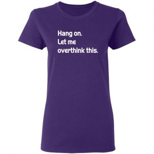 hang on let meoverthink this t shirt hoodies long sleeve 6
