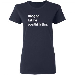 hang on let meoverthink this t shirt hoodies long sleeve 8