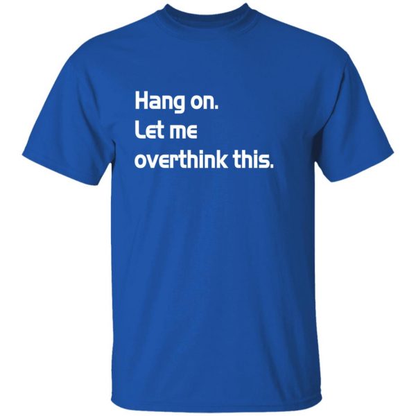 hang on let meoverthink this t shirt hoodies long sleeve 9