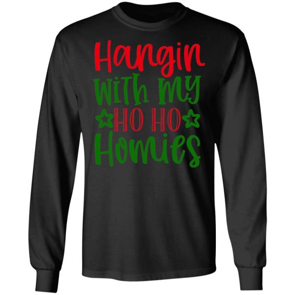 hangin with my ho ho homies t shirts long sleeve hoodies 5