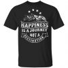 happiness is a journey t shirts long sleeve hoodies
