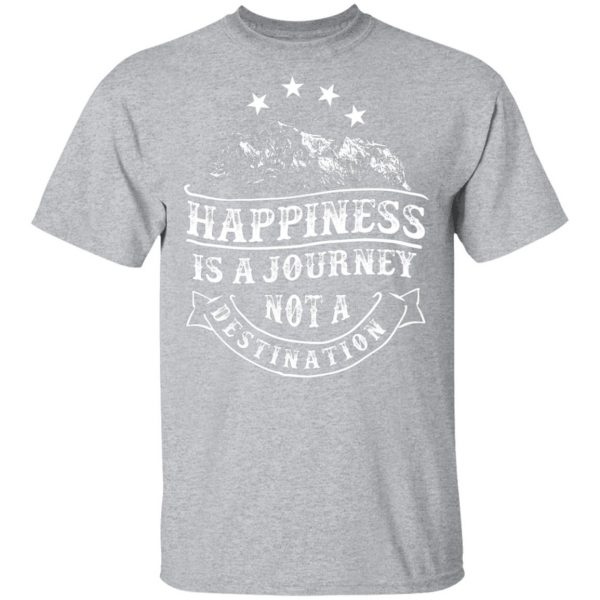 happiness is a journey t shirts long sleeve hoodies 11