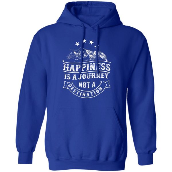 happiness is a journey t shirts long sleeve hoodies 12