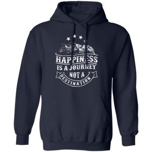 happiness is a journey t shirts long sleeve hoodies 13