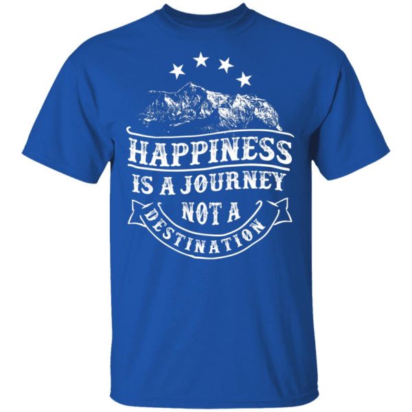 happiness is a journey t shirts long sleeve hoodies 3