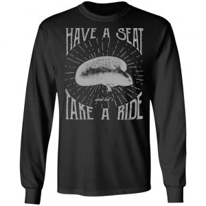 have a seat t shirts long sleeve hoodies 11